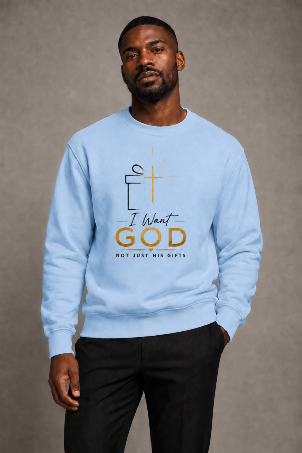 I Want God, Not Just His Gifts Crewneck Sweatshirt