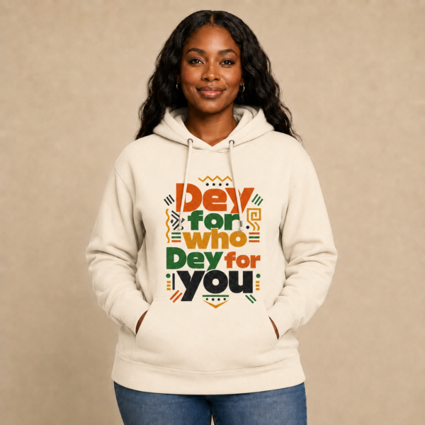 Dey for Who Dey for You Hoodie