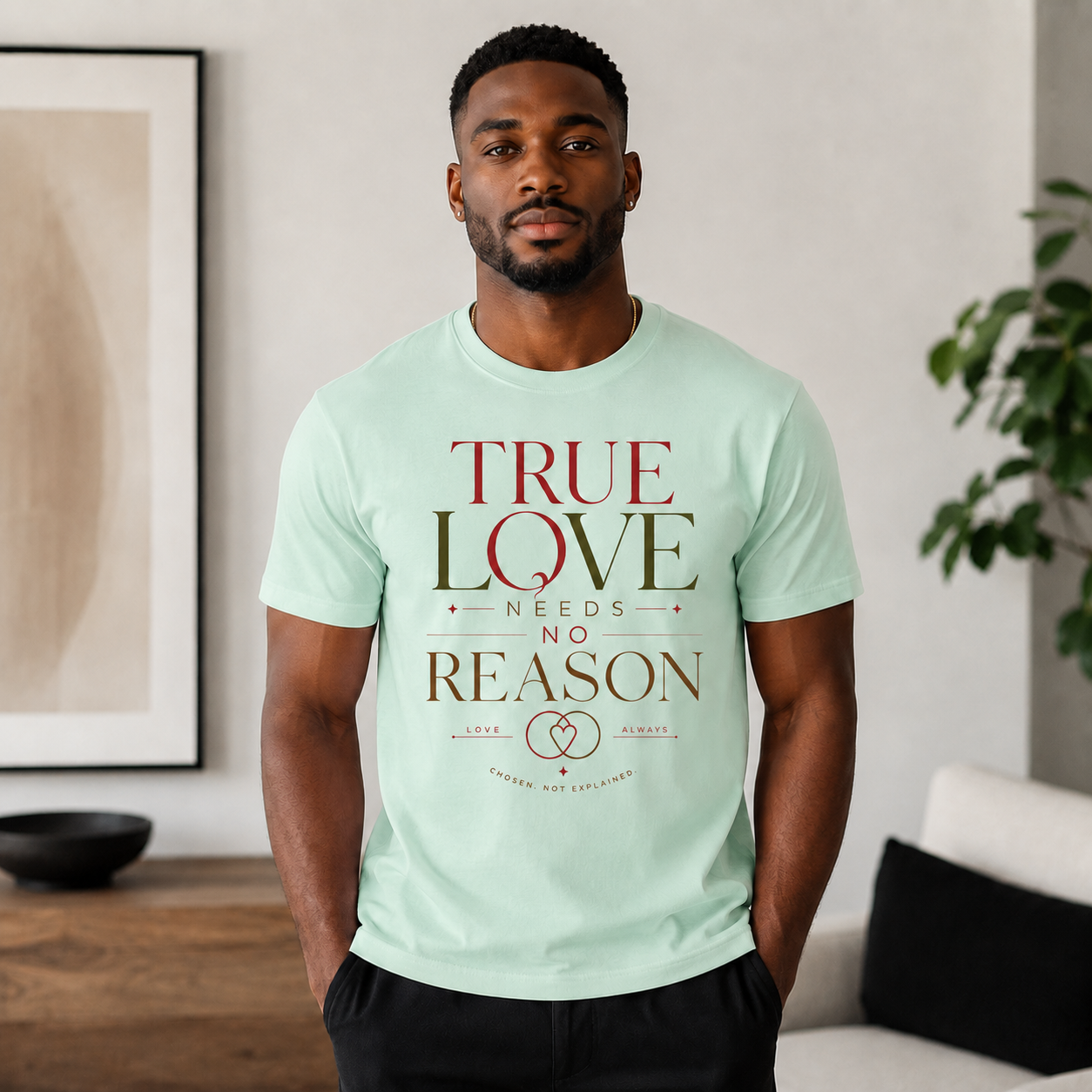 True Love Needs No Reason T-Shirt